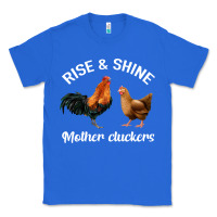 True Royal Rise and Shine Mother Cluckers Classic Tee - Bettercallsaul