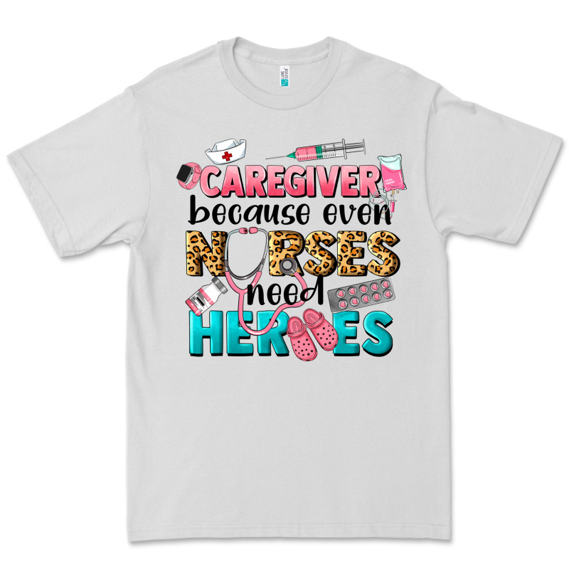 Caregiver Because Nurses Need Heroes Premium Tee by LillyAllenDesigns | Teevron