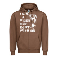 Chestnut i aint a killer but dont push me Zipper Hoodie - tuanDangUi