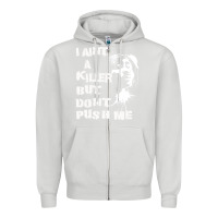 Dove Grey i aint a killer but dont push me Zipper Hoodie - tuanDangUi
