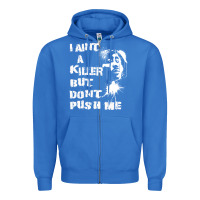 True Royal i aint a killer but dont push me Zipper Hoodie - tuanDangUi