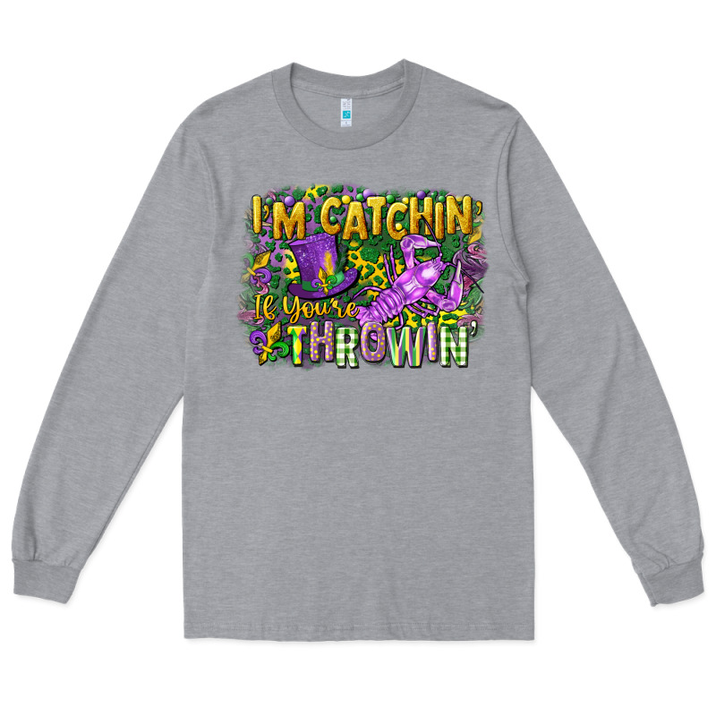 Im Catchin If Youre Throwin Long Sleeve Tee by CowGirlArtShop | Teevron