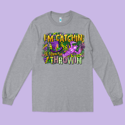 Im Catchin If Youre Throwin Long Sleeve Tee Designed By Cowgirlartshop