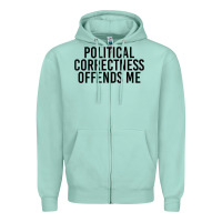 Political Correctness Offends Me Zipper Hoodie | Teevron