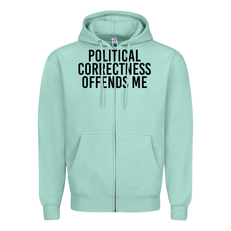 Political Correctness Offends Me Zipper Hoodie by tuanDangUi | Teevron