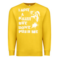 Lemon i aint a killer but dont push me Premium Sweatshirt - tuanDangUi