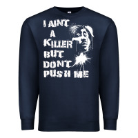 I Aint A Killer But Dont Push Me Premium Sweatshirt | Teevron