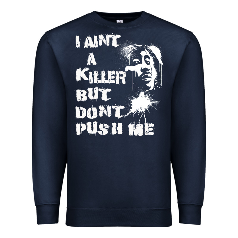 I Aint A Killer But Dont Push Me Premium Sweatshirt by tuanDangUi | Teevron