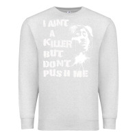 Oatmeal Heather i aint a killer but dont push me Premium Sweatshirt - tuanDangUi