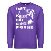 Purple i aint a killer but dont push me Premium Sweatshirt - tuanDangUi