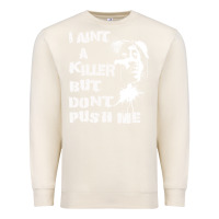 Sandshell i aint a killer but dont push me Premium Sweatshirt - tuanDangUi