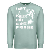 Seafoam i aint a killer but dont push me Premium Sweatshirt - tuanDangUi