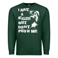 Sports Green i aint a killer but dont push me Premium Sweatshirt - tuanDangUi