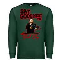 Sports Green say good night to the bad guy Premium Sweatshirt - tuanDangUi