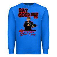True Royal say good night to the bad guy Premium Sweatshirt - tuanDangUi