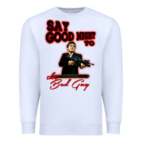 White say good night to the bad guy Premium Sweatshirt - tuanDangUi