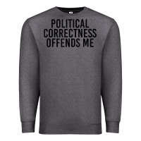 Charcoal Heather Political Correctness Offends Me Premium Sweatshirt - tuanDangUi