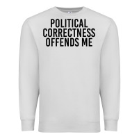 Dove Grey Political Correctness Offends Me Premium Sweatshirt - tuanDangUi