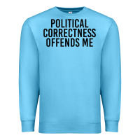 Ocean Blue Political Correctness Offends Me Premium Sweatshirt - tuanDangUi