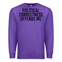 Purple Political Correctness Offends Me Premium Sweatshirt - tuanDangUi