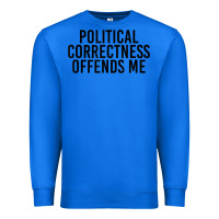 True Royal Political Correctness Offends Me Premium Sweatshirt - tuanDangUi