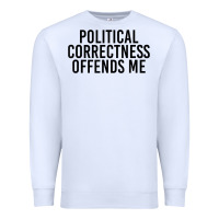 White Political Correctness Offends Me Premium Sweatshirt - tuanDangUi