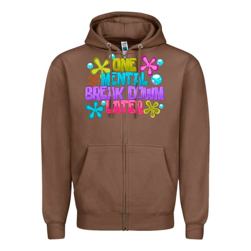 One Mental Break Dowm Later Zipper Hoodie by CowhideDigitalArt | Teevron