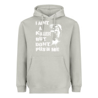 Moon Dust i aint a killer but dont push me Heavyweight Hoodie - tuanDangUi