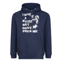 I Aint A Killer But Dont Push Me Heavyweight Hoodie | Teevron