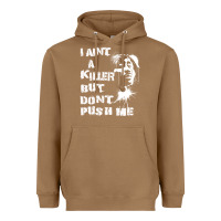 Toasted Coconut i aint a killer but dont push me Heavyweight Hoodie - tuanDangUi