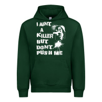 Forest Green i aint a killer but dont push me Urban Hoodie - tuanDangUi