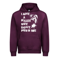 Mauve Wine i aint a killer but dont push me Urban Hoodie - tuanDangUi