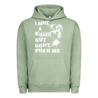 Pigment Oil Green i aint a killer but dont push me Urban Hoodie - tuanDangUi
