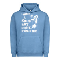 Pigment Pebble Blue i aint a killer but dont push me Urban Hoodie - tuanDangUi