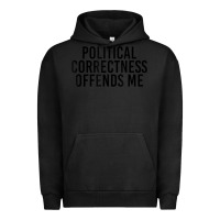 Pigment Black Political Correctness Offends Me Urban Hoodie - tuanDangUi