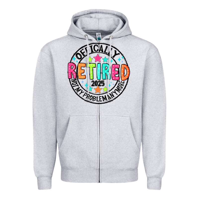 Officially Retired 2025 Not My Problem Anymore Zipper Hoodie by CowhideDigitalArt | Teevron