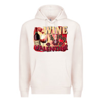 Pale Pink Wine İs My Valentine Fa Premium Hoodie - FaDigitalArtStudio
