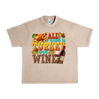 French Oak All I Need Is Turkey and Wine Urban Heavy Tee - texasbilliewilder
