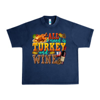 Navy All I Need Is Turkey and Wine Urban Heavy Tee - texasbilliewilder