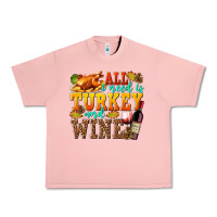 All I Need Is Turkey And Wine Urban Heavy Tee | Teevron