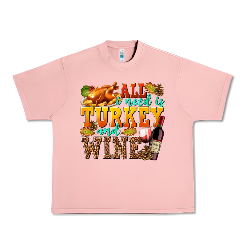 All I Need Is Turkey And Wine Urban Heavy Tee by texasbilliewilder | Teevron