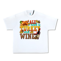 White All I Need Is Turkey and Wine Urban Heavy Tee - texasbilliewilder