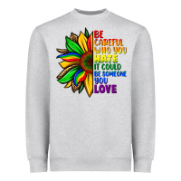 Heather Grey Be careful who you hate it could be someone you Heavyweight Sweatshirt - FaDigitalArtStudio