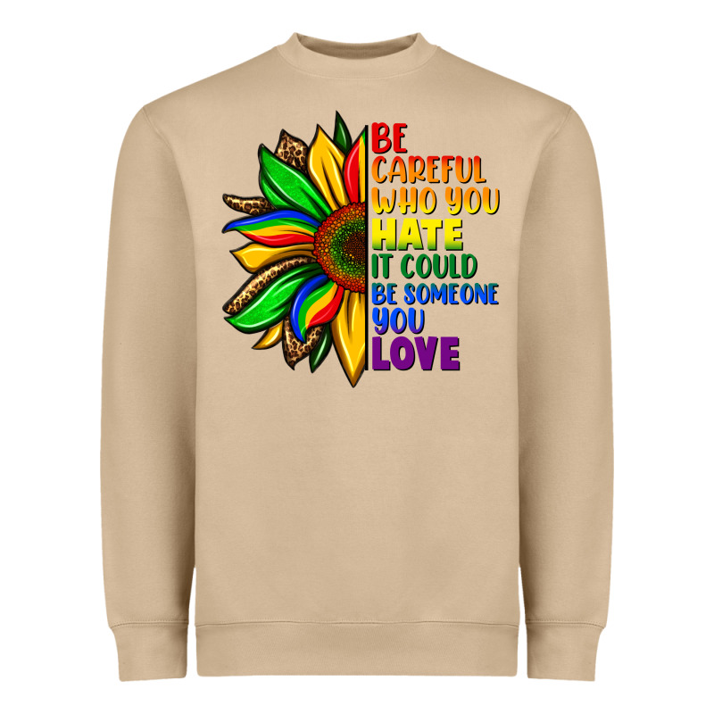 Be Careful Who You Hate It Could Be Someone You Heavyweight Sweatshirt by FaDigitalArtStudio | Teevron