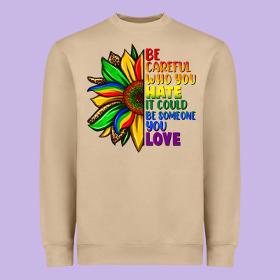 Be Careful Who You Hate It Could Be Someone You Heavyweight Sweatshirt Designed By Fadigitalartstudio