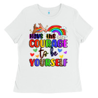 White courage to be yourself rainbow message Ladies Tee - LillyAllenDesigns