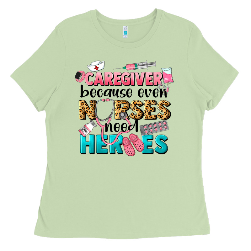 Caregiver Because Nurses Need Heroes Ladies Tee by LillyAllenDesigns | Teevron