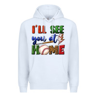 White i'll see you at home Premium Hoodie - BundleAndBundleShop