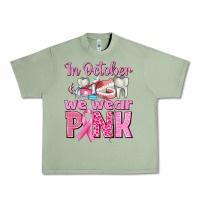 Oil Green In October We Wear Pink Breast Cancer Awareness Urban Heavy Tee - texasbilliewilder