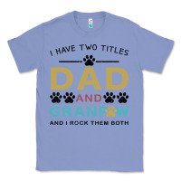 Colony Blue i have two titles dad and grandpa Classic Tee - Bettercallsaul